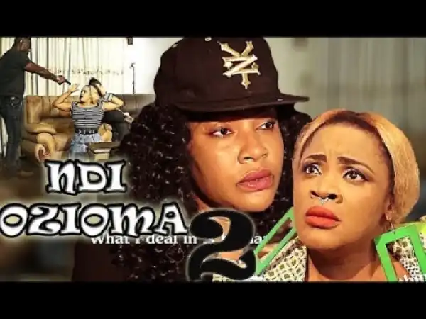 Video: Ndi Ozioma 2: Latest Nigerian Nollywoood Igbo movie